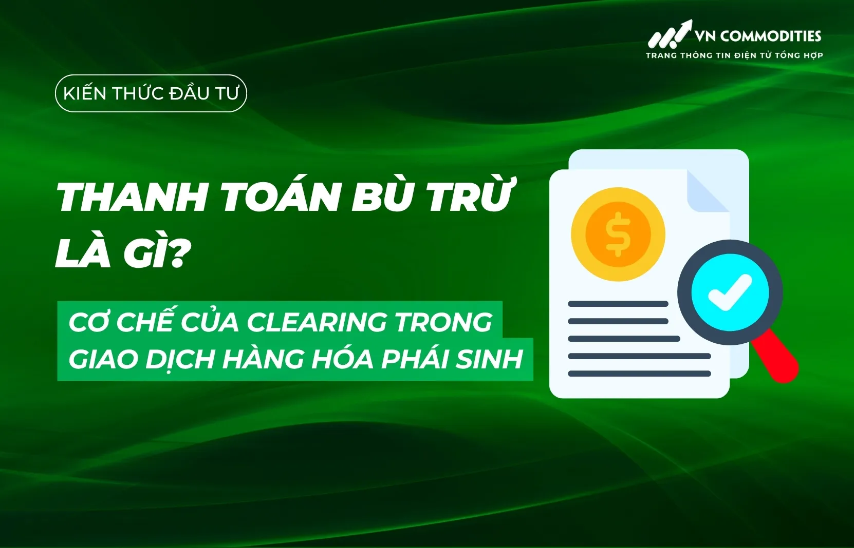 Thanh toán bù trừ là gì? Cơ chế của clearing trong giao dịch hàng hóa phái sinh